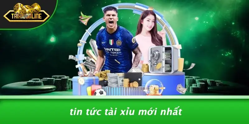 Tin tức Tài Xỉu