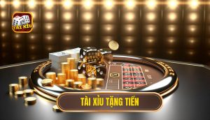 tài xỉu tặng tiền