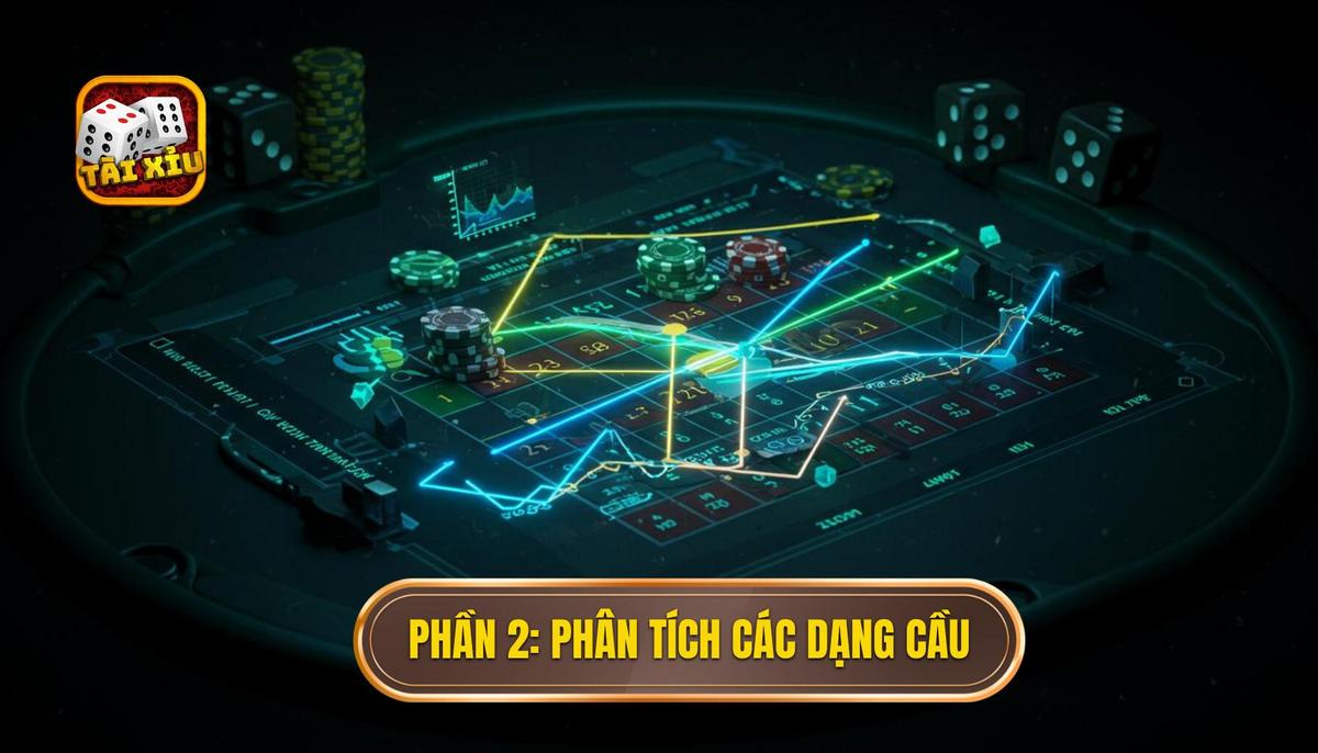 Giải mã bảng cầu Tài Xỉu: Chiến thuật đỉnh cao từ A đến Z 2 Phần 2_ Phân tích chuyên sâu các dạng cầu thường gặp