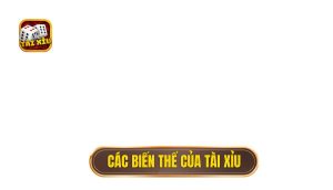 các biến thể của tài xỉu