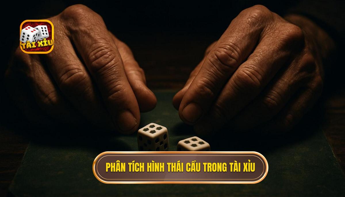 Phân tích các hình thái cầu trong tài xỉu xí ngầu