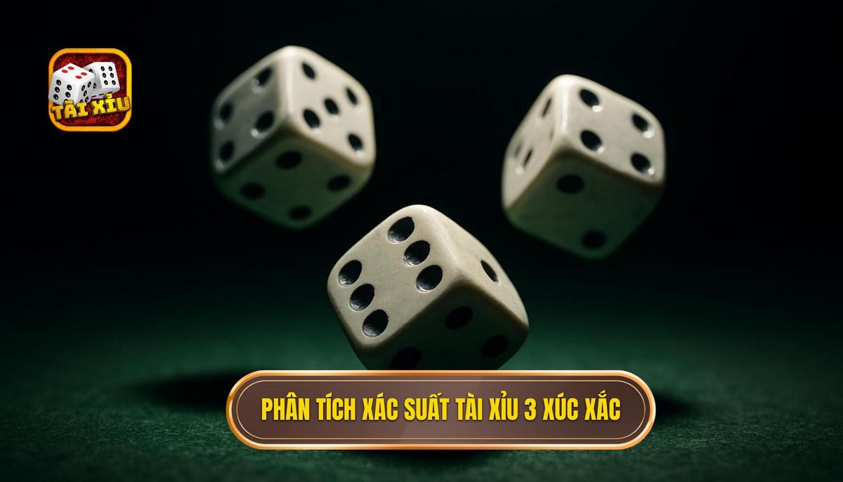 Phân tích xác suất thống kê trong tài xỉu 3 xúc xắc