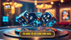 Tải game tài xỉu xanh chín 2026: Cập nhật link mới nhất và bí kíp chọn cổng game uy tín