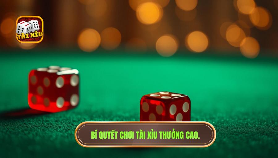 Bí quyết chơi tài xỉu thưởng cao