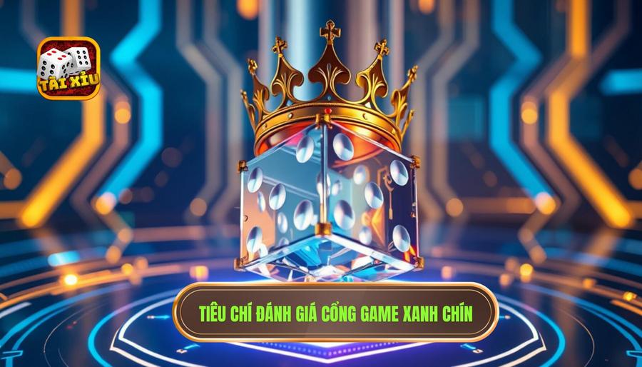 Tài Xỉu Đổi Thưởng Xanh Chín: Nghệ Thuật Chọn Sân Chơi Và Chiến Thuật Bất Bại 3 Tiêu chí đánh giá cổng game xanh chín