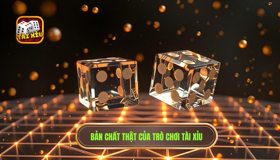 Hiểu đúng về bản chất của trò chơi Tài Xỉu